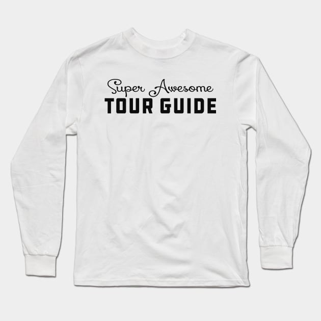 Tour Guide - Awesome tour guide Long Sleeve T-Shirt by KC Happy Shop